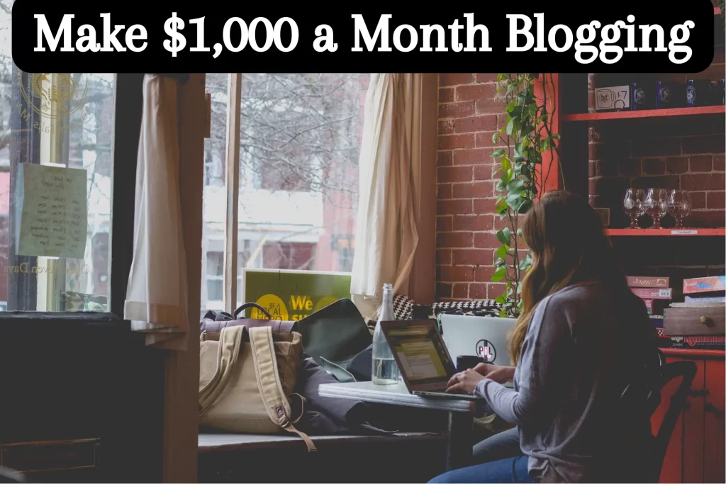 Make 1000 a month blogging